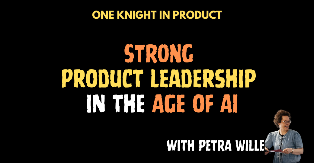 Strong Product Leadership in the Age of AI (with Petra Wille)